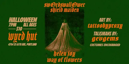 SW0RDSWALL0WER, SHIELD MAIDEN, HELEN JOY, WAY OF FLOWERS AT WYRD HUT