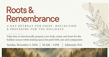 Roots & Remembrance: A Day Retreat Honoring Our Grief