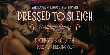 Dressed to Sleigh: SATX Ladies Holiday Party