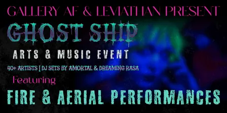Gallery AF & Leviathan Present GHOST SHIP