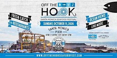 OFF THE HOOK Santa Monica Seafood Festival at the Pier