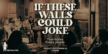 IF THESE WALLS COULD JOKE: A LIVE STORYTELLING COMEDY SHOW
