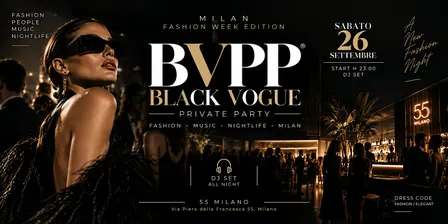 BLACK VOGUE PRIVATE PARTY Milan - BVPP @ Fashion Week Edition