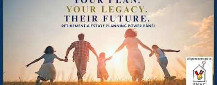Your Plan. Your Legacy. Their Future. A Power Panel & Networking Event