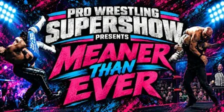 Pro Wrestling Supershow presents MEANER THAN EVER!