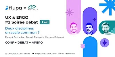 [Flupa Aix-Marseille] UX & ERGO #2 Deux disciplines  un socle commun ?
