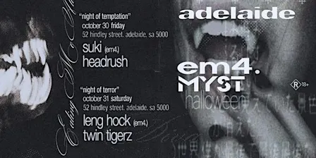 em4. X MYST Halloween | ADELAIDE | 2 NIGHTS | OCT 30 + 31