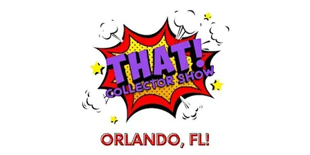 THAT! Collector Show Orlando, FL VENDORS