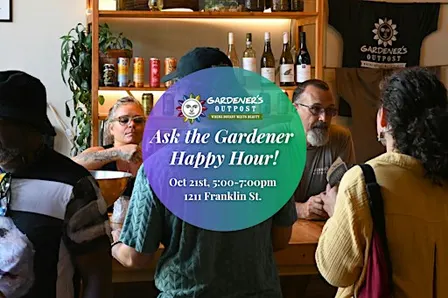 Ask the Gardener Happy Hour!