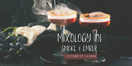 Mixology 101 – Smoke & Ember