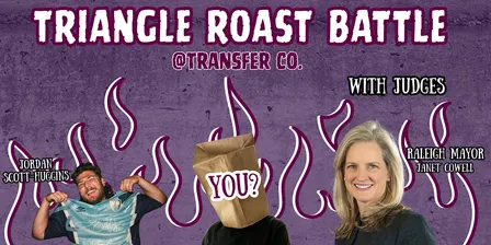 Triangle Roast Battle @ Transfer Co Ballroom