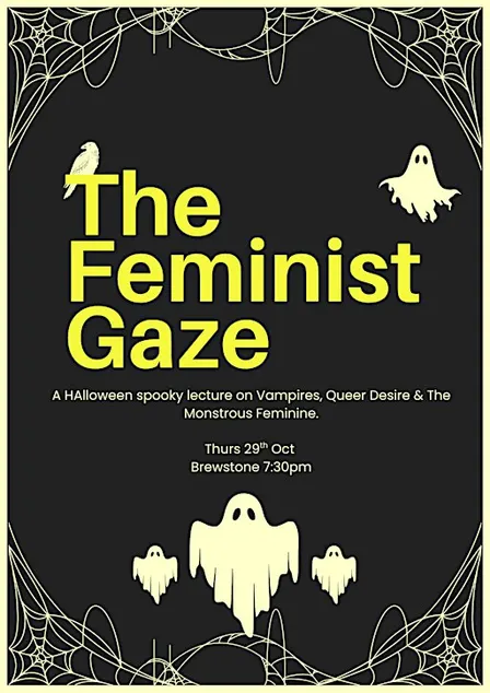THE FEMINIST GAZE: Vampires, Queer Desire & The Monstrous-Feminine