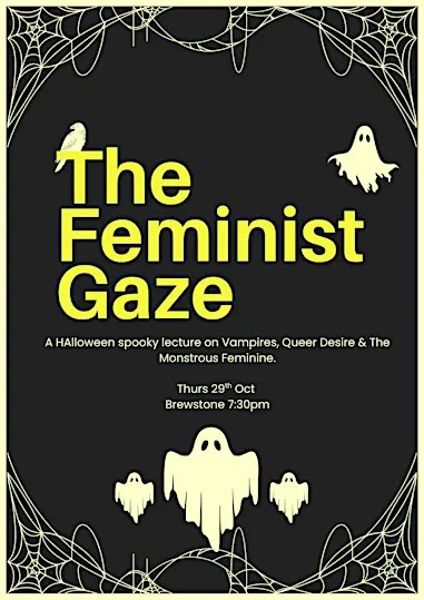 THE FEMINIST GAZE: Vampires, Queer Desire & The Monstrous-Feminine