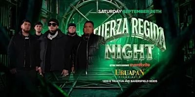FUERZA REGIDA NIGHT @ URUAPAN IN BAKERSFIELD 18+ SATURDAY SEPTEMBER 26