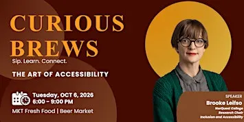 CURIOUS BREWS: The Art of Accessibility