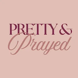 Pretty & Prayed
