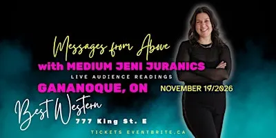 Messages from Above with Psychic Medium Jeni Juranics GANANOQUE, ON