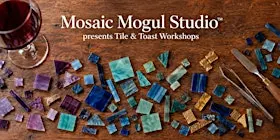 Mosaic Mogul Studio Presents: Tile & Toast Mosaic Workshop