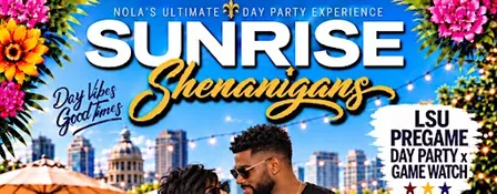 SUNRISE SHENANIGANS SaturDAY Day Party w/DJ RAM 504 (3pm-8pm) @ MAZE