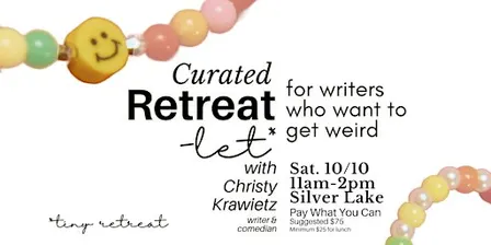 Curated Retreat-let for Writers Who Want to Get Weird