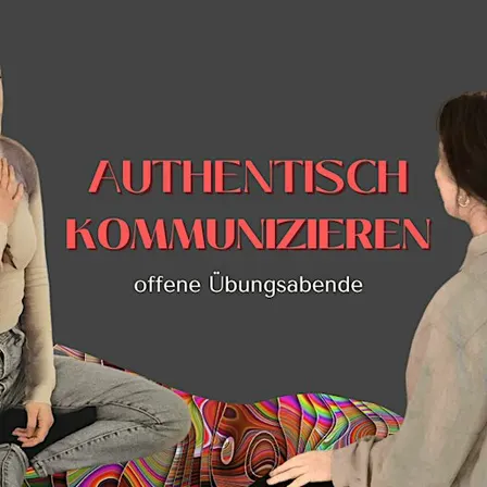 Authentisch kommunizieren - Offener Übungsabend