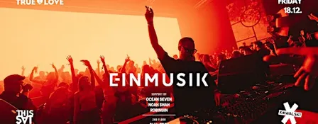 TRUE LOVE w/ EINMUSIK - Fr. 18.12. @ Kowalski