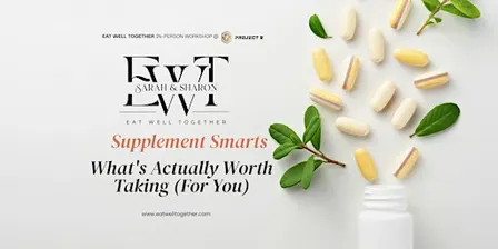Supplement Smarts: What's Actually Worth Taking (For You) | EWT Workshop