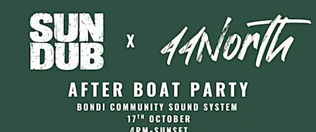After Boat Party - SUNDUB x 44North - Bondi Community Sound System