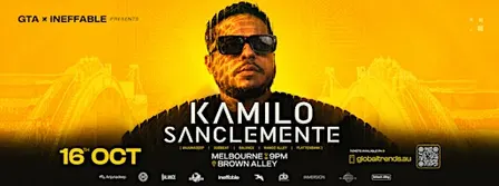 GTA & INEFFABLE Pres: KAMILO SANCLEMENTE MELBOURNE 2026