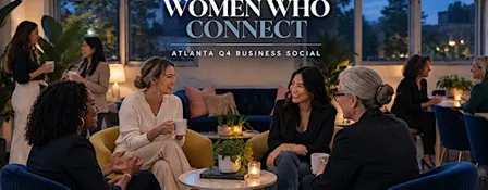 Women Who Connect: Atlanta Q4 Business & Professional Social