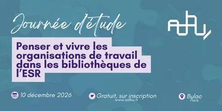 Penser et vivre les organisations de travail dans les bibliothèques ESR