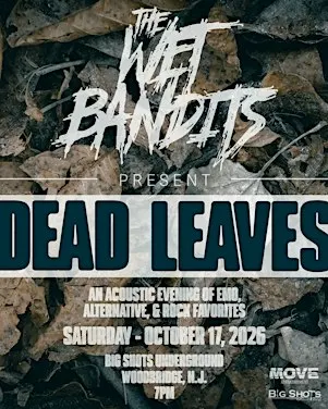 The Wet Bandits present: DEAD LEAVES