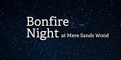 Wildlife Friendly Bonfire Night at Mere Sands Wood