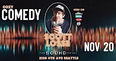 Comedy at the Sound Hotel: Scott Losse!