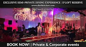 Exclusive Semi-Private Dining & Open Bar: D'Loft Reserve