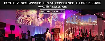 Exclusive Semi-Private Dining & Open Bar: D'Loft Reserve