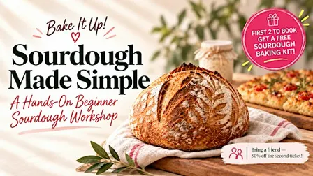 SOURDOUGH MADE SIMPLE - A Hands-On Beginner Sourdough Workshop