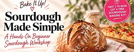SOURDOUGH MADE SIMPLE - A Hands-On Beginner Sourdough Workshop