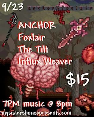 ANCHOR, FOXLAIR, THE TILT, INFLUX WEAVER
