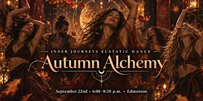 Inner Journeys Ecstatic Dance: Autumn Alchemy