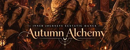 Inner Journeys Ecstatic Dance: Autumn Alchemy