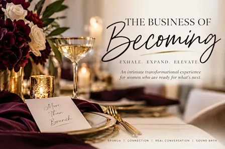 The Business of Becoming Brunch. Exhale, Expand, and Elevate