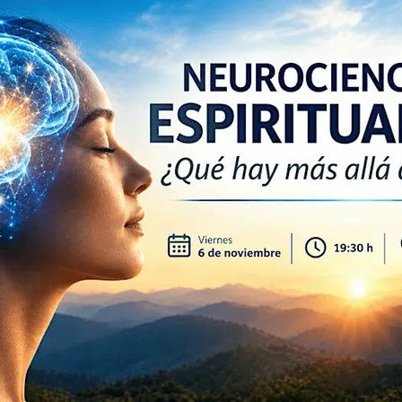 Charla: NEUROCIENCIAS Y ESPIRITUALIDAD: ¿QUÉ HAY MÁS ALLÁ DEL CEREBRO?