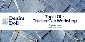 Top It Off: Trucker Cap Workshop