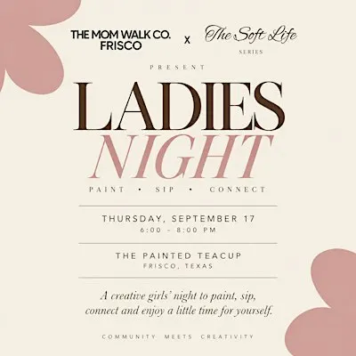 The Mom Walk Co. Frisco x The Soft Life Series: Ladies Night