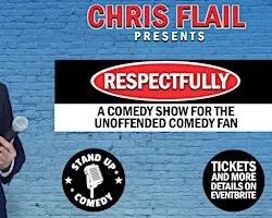 Stand-Up Comedy Tour: Chris Flail presents "Respectfully" (Redlands, CA)