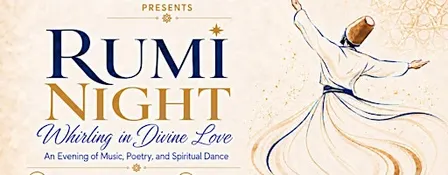 Rumi Night "Whirling Dervishes in Divine Love"
