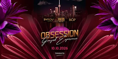 OBSESSION | Gouyad Experience | Toronto