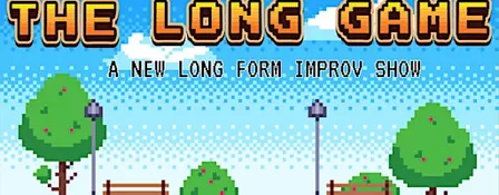 The Long Game | A *NEW* Long Form Improv Show