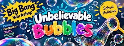 Big Bang Workshop - Unbelievable Bubbles